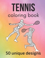 Tennis Coloring Book: 50 inspiring designs - teen and adult coloring pages with tennis players’ silhouettes, mandala flowers, patterns… a great gift for tennis players and fans! B09CGMTDX2 Book Cover