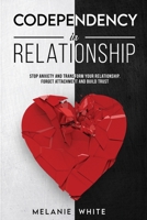 Codependency in Relationship: Stop anxiety and transform your relationship. Forget attachment and build trust 1838335188 Book Cover