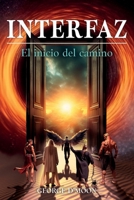 INTERFAZ: El inicio del camino (Spanish Edition) 1685747752 Book Cover