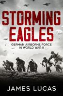 Storming Eagles: German Airborne forces in World War II 078581602X Book Cover