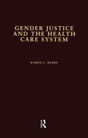 Gender Justice and the Health Care System (HEALTH CARE POLICY IN THE UNITED STATES) 1138974994 Book Cover