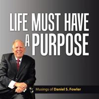 Life Must Have a Purpose: A Collection of Personal Essays 1663257124 Book Cover