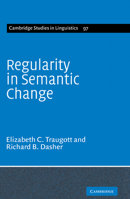Regularity in Semantic Change (Cambridge Studies in Linguistics) 052161791X Book Cover