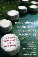 Mindfulness, Acceptance, and Positive Psychology: The Seven Foundations of Well-Being 1608823377 Book Cover