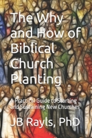 The Why and How of Biblical Church Planting: A Practical Guide to Starting and Sustaining New Churches (Biblical Living) B0FF48NPW6 Book Cover
