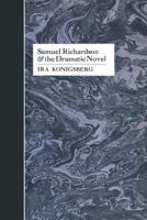 Samuel Richardson and the Dramatic Novel 0813153530 Book Cover