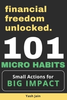 101 MICRO HABITS: Small Actions for Big Impact (financial freedom unlocked) B0DY4NHX7D Book Cover