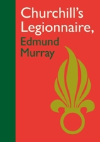 Churchill's Legionnaire Edmund Murray 1913491250 Book Cover