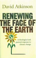 Renewing the Face of the Earth: A Theological and Pastoral Response to Climate Change 1853118982 Book Cover