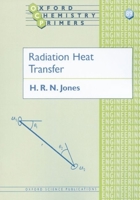 Radiation Heat Transfer (Oxford Chemistry Primers, 89) 0198564554 Book Cover