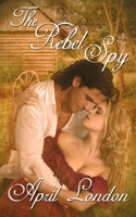 The Rebel Spy 1628304200 Book Cover
