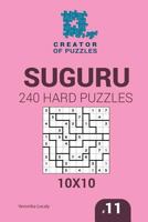 Creator of puzzles - Suguru 240 Hard Puzzles 10x10 (Volume 11) 1545201552 Book Cover