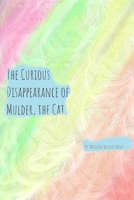 The Curious Disappearance of Mulder, the Cat B0CGDQN757 Book Cover