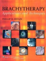 Brachytherapy: Applications and Techniques 1620700824 Book Cover