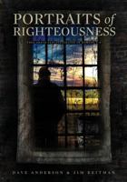 Portraits of Righteousness 1935986317 Book Cover