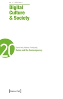 Digital Culture & Society (Dcs): Vol. 11, Issue 1/2025 - Ruins and the Contemporary 3837673200 Book Cover