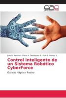 Control Inteligente de un Sistema Robótico CyberForce: Guiado Háptico Pasivo 6202159014 Book Cover