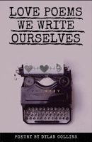 Love Poems We Write Ourselves 1088433987 Book Cover