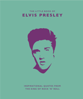 Little Book of Elvis Presley: Inspirational Quotes from the King of Rock 'n' Roll 1787392945 Book Cover