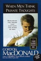 When Men Think Private Thoughts Exploring The Issues That Captivate The Minds Of Men 0785278397 Book Cover