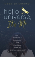 Hello Universe, It's Me: How I scheduled a breakdown and manifested a new life (and how you can too) 057883457X Book Cover