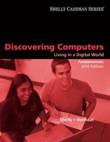 Discovering Computers 2010: Living in a Digital World, Fundamentals (Shelly Cashman Series) 0495806382 Book Cover
