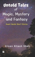 Untold Tales of Magic, Mystery and Fantasy: Avant-Garde Short Stories B09V1P3ZXD Book Cover