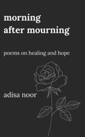Morning After Mourning: Poems on Healing and Hope B0FWBC7XN6 Book Cover