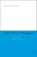 Hegel's Theory of Recognition: From Oppression to Ethical Liberal Modernity (Continuum Studies in Philosophy) 184706129X Book Cover
