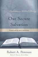 Our Secure Salvation: Perservation and Apostasy 1596380438 Book Cover