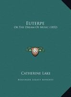 Euterpe: Or The Dream Of Music 1246425157 Book Cover