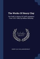 The Works of Henry Clay..; Volume 10 1176018663 Book Cover