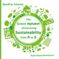 The Green Alphabet: Discovering Sustainability from A to Z (Spark* an Interest) 1764026780 Book Cover