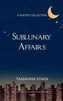 Sublunary Affairs A book about truths, lies, dreams, realities, World, Universe and everything in between. 9375107191 Book Cover