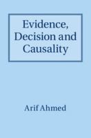 Evidence, Decision and Causality 1316641546 Book Cover