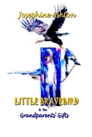 LITTLE BRAVEBIRD & The Grandparents' Gifts 1387670085 Book Cover