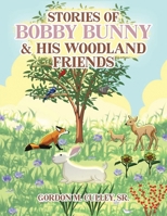 Stories of Bobby Bunny and His Woodland Friends (Latest Edition) 1964864380 Book Cover