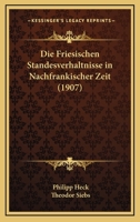 Die Friesischen Standesverhaltnisse In Nachfrankischer Zeit (1907) 1148342141 Book Cover