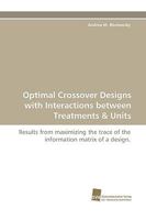 Optimal Crossover Designs with Interactions Between Treatments & Units 3838112997 Book Cover