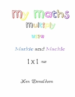 My Maths with Markie and Mackle: Multiply 1716809363 Book Cover