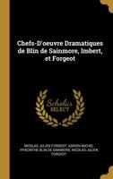 Chefs-d'Oeuvre Dramatiques de Blin de Sainmore, Imbert, Et Forgeot 0530210924 Book Cover