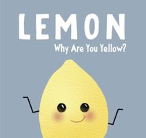 Lemon Why Are You Yellow? 1734124601 Book Cover
