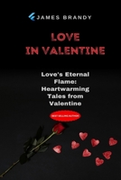 love in Valentine: Love's Eternal Flame: Heartwarming Tales from Valentine B0CTYQRZ3B Book Cover
