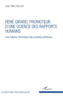 René Girard, promoteur d'une science des rapports humains: Une théorie mimétique des sociétés politiques (Ouverture Philosophique) (French Edition) 2343148058 Book Cover