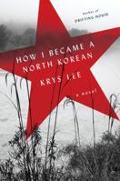 How I Became a North Korean : A Novel 0143110500 Book Cover