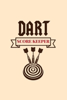 Dart Score Keeper: Customized Darts Cricket and 301 & 501 Games Dart Score Sheet in One Logbook; Essential Score Keeper Record Book For Competition; ... Maintaining A Personal Darts Scoreboard 169537035X Book Cover