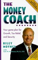 The Money Coach: Your Game Plan for Growth, Tax Relief, and Security 0764105795 Book Cover