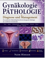 Gynäkologie PATHOLOGIE Diagnose und Management: Ein praktischer Befundbegleiter für die chirurgische Pathologie des weiblichen Genitaltrakts B0H92CXPF8 Book Cover