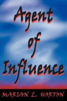 Agent of Influence 0595269885 Book Cover