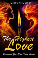 The Highest Love: Becoming Your Own Twin Flame B0FD83GXW2 Book Cover